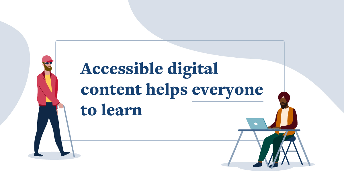 Accessible digital content helps everyone to learn.